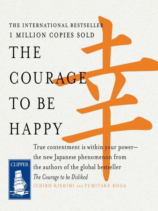 Title details for The Courage to Be Happy by Ichiro Kishimi - Wait list